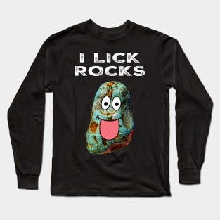 I LICK ROCKS Funny Rockhound Geology Rockhounding Gift Long Sleeve T-Shirt